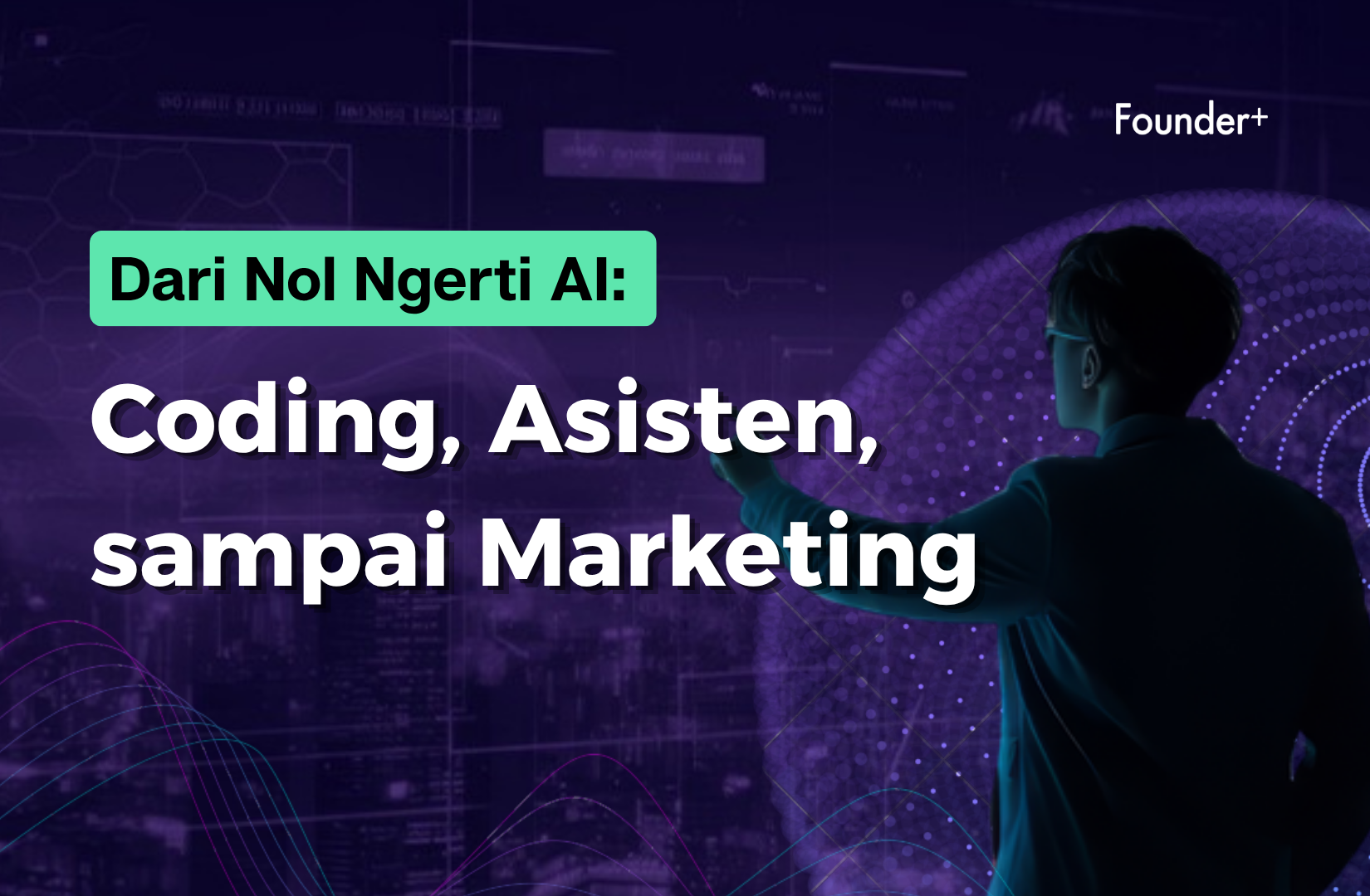Materi program belajar Dari Nol Ngerti AI: Coding, Asisten, sampai Marketing